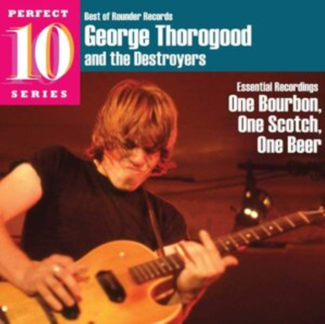George Thorogood & Destroyers - One Bourbon One Scotch One Beer (CD)