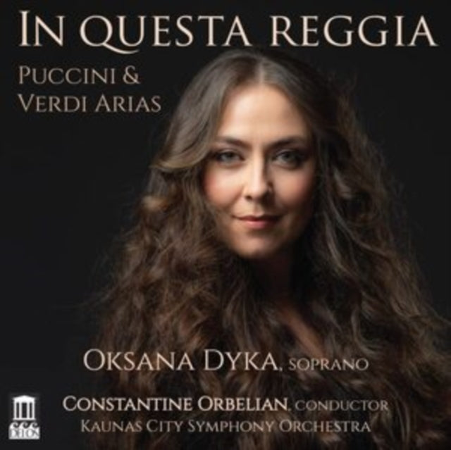 Dyka / Orbelian - Giacomo Puccini / Giuseppe Verdi: In Questra Reggia - Arias (CD)