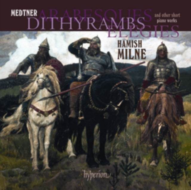 Hamish Milne - Medtnerarabesques Dithyrambs Elegies (CD)