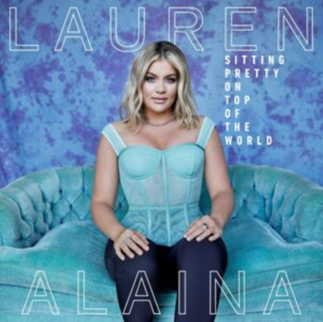 Lauren Alaina - Sitting Pretty On Top Of The World (Vinyl)