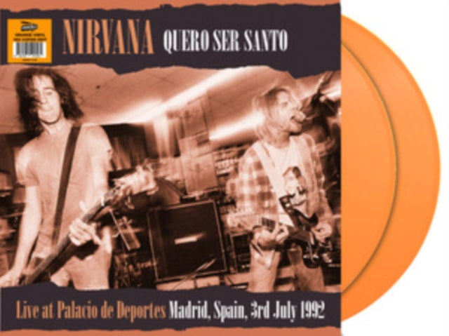 Nirvana - Quero Ser Santo: Live At Palacio De Deportes. Madrid. Spain July 3Rd. 1992 - Fm Broadcast (Orange Vinyl) (Vinyl)