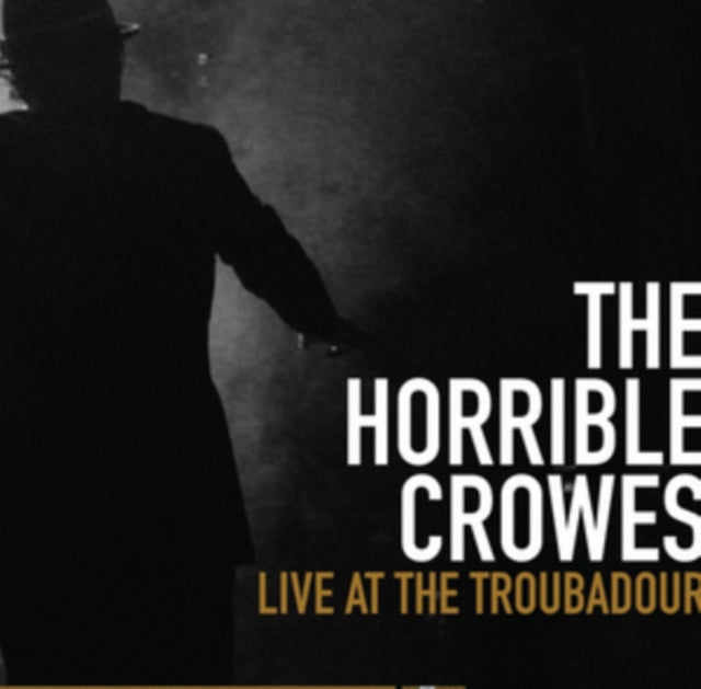 Horrible Crowes - Live At The Troubadour (CD)