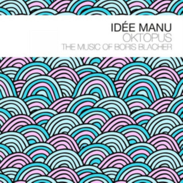 Idee Manu - Oktopus - The Music Of Boris Blacher (CD)