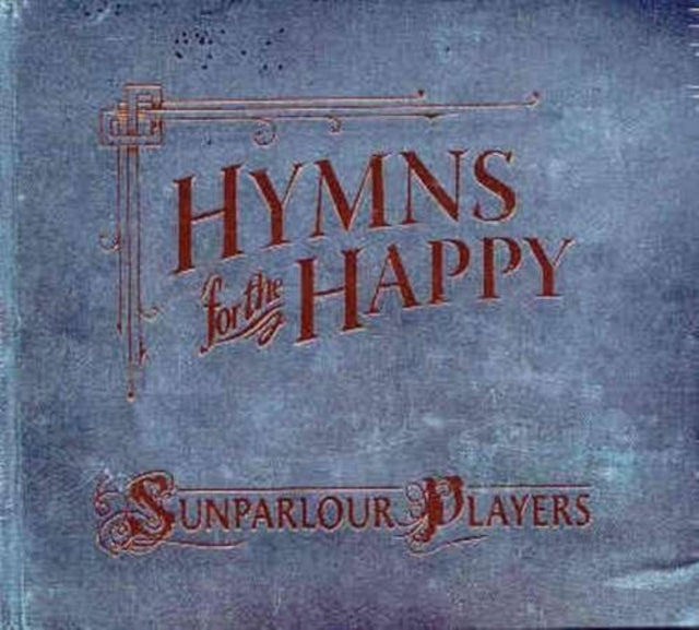 Sunparlour Players - Hymns For The Happy (CD)