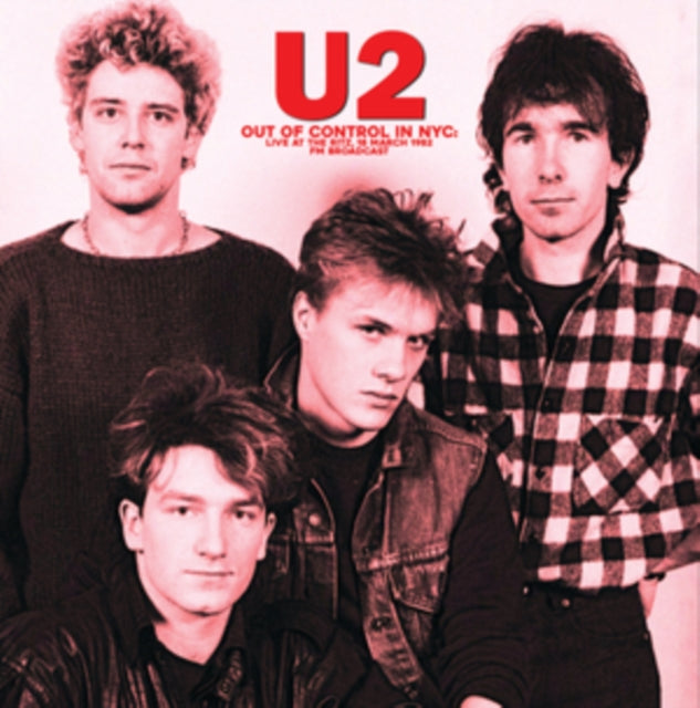 U2 - Out Of Control In NYC: Live At The Ritz. 18 March 1982 FM Broadcast (Vinyl)