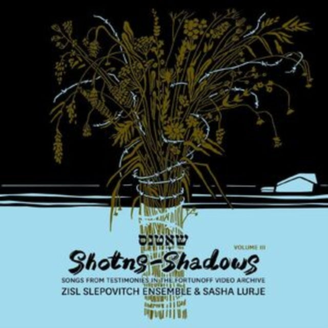 Zisl Slepovitch Ensemble & Sasha Lurje - Shotns - Shadows: Songs From Testimonies In The Fortunoff Video Archive. Vol. 3 (CD)