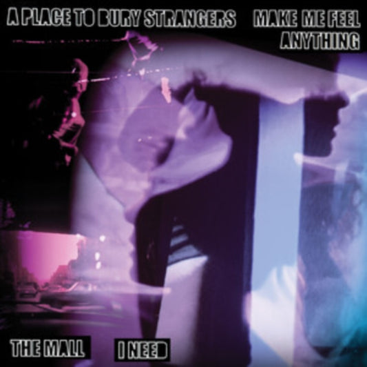 A Place To Bury Strangers / The Mall - Make Me Feel Anything / I Need (Vinyl Single)