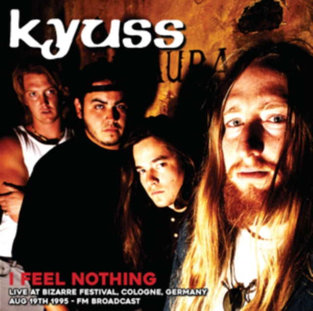 Kyuss - I Feel Nothing: Live At Bizarre Festival. Cologne. Germany. Aug 19Th 1995 - Fm Broadcast (Vinyl)