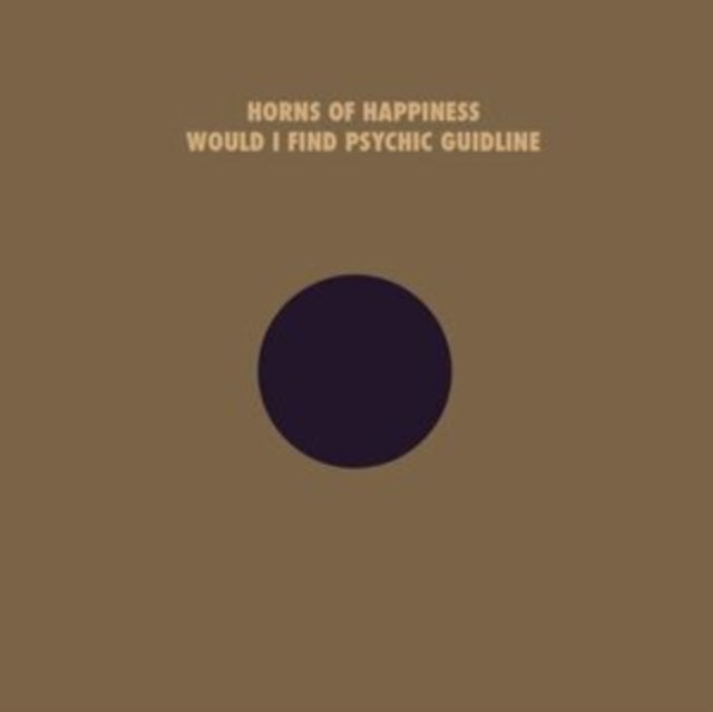 Horns Of Happiness - Would I Find Your Psychic Guideline (Vinyl)
