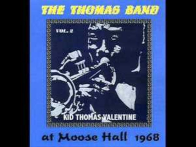 Kid Thomas Valentine - The Thomas Band At Moose Hall 1968 - The Connecticut Traditional Jazz Club Vol 2 (CD)
