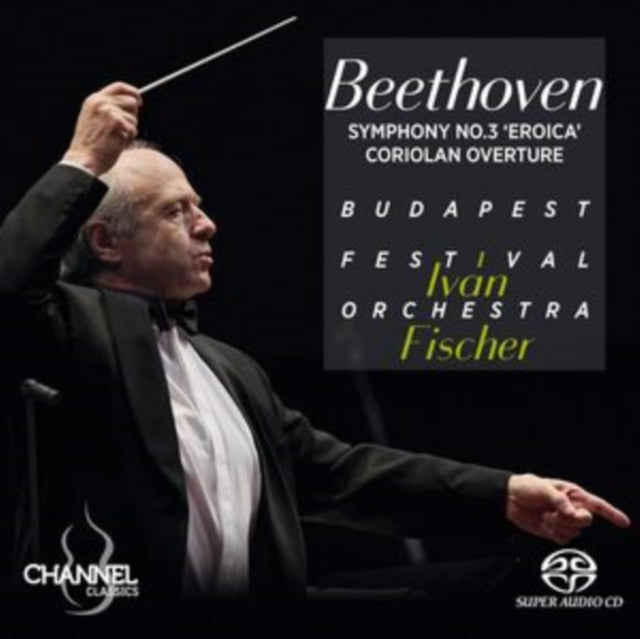 Ivan Fischer / Budapest Festival Orchestra - Beethoven: Symphony No. 3 Eroica & Coriolan Overture (SACD)