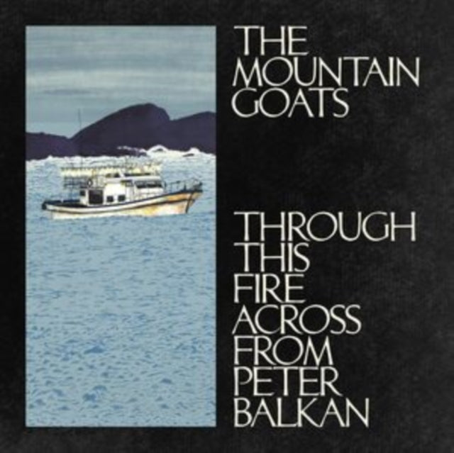 Mountain Goats - Through This Fire Across From Peter Balkan (Vinyl)