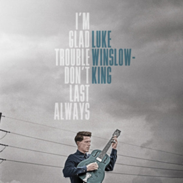 Luke Winslow-King - Im Glad Trouble Dont Last Always (CD)