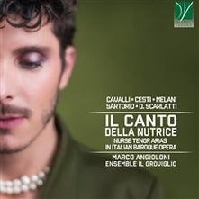 Marco Angioloni / Ensemble Il Groviglio - Il Canto Della Nutrice - Nurse Tenor Arias In Italian Baroque Opera (CD)
