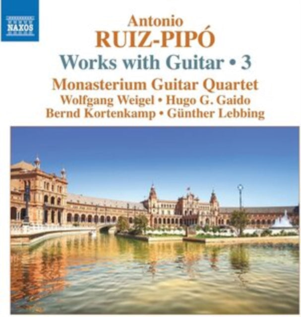 Monasterium Guitar Quartet - Antonio Ruiz-Pipo: Works With Guitar / 3: Cuatro Para Cuatro (For 4 Guitars) / Homenaje A Antonio De Cabezon / A Sevilla (For 4 Guitars) ... (CD)