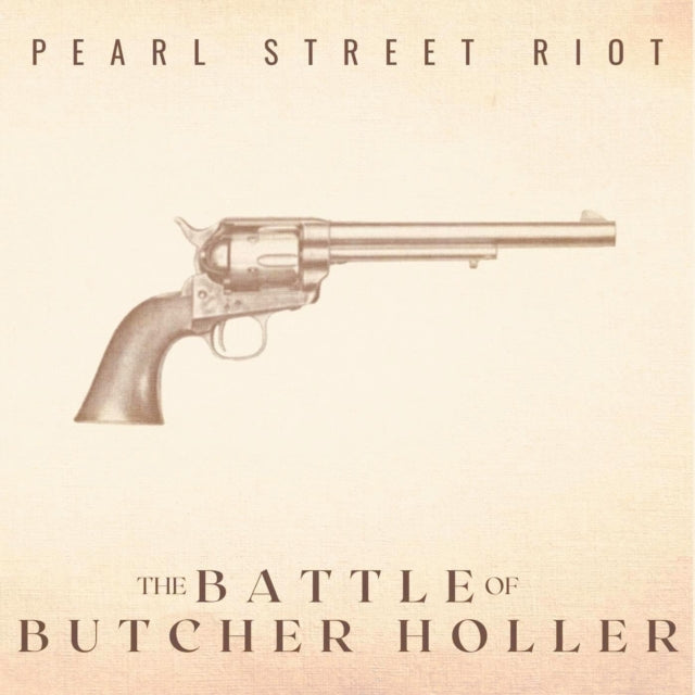 Pearl Street Riot - The Battle Of Butcher Holler (10th Anniversary Remaster) (CD)