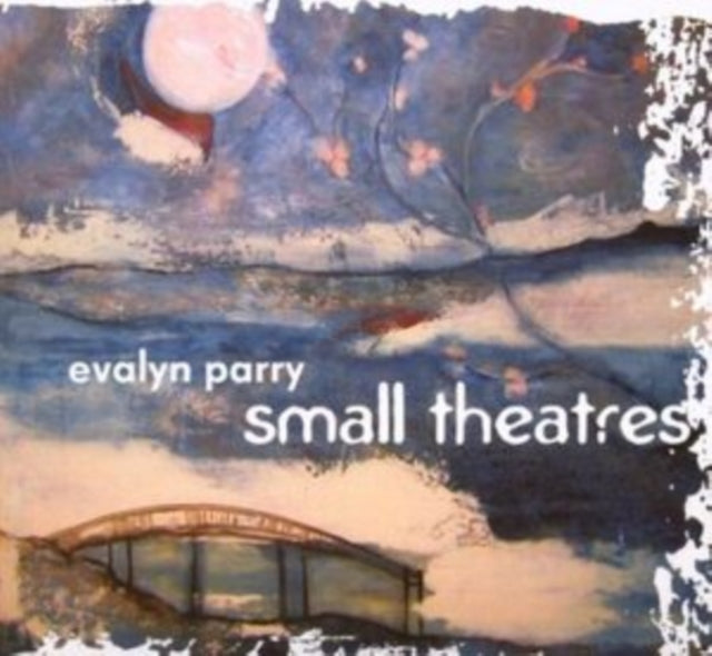 Evalyn Parry - Small Theatres (CD)