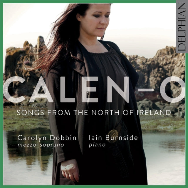 Carolyn Dobbin / Iain Burnside - Calen-O: Songs From The North Of Ireland (CD)