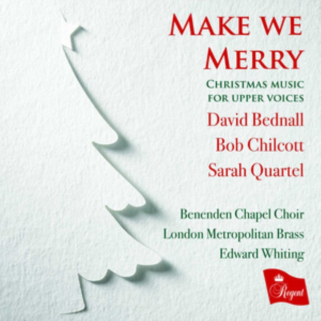 Benenden Chapel Choir / London Metropolitan Brass / Edward Whiting - Make We Merry: Christmas Music For Upper Voices By David Bednal / Bob Chilcott / Darah Quartel (CD)