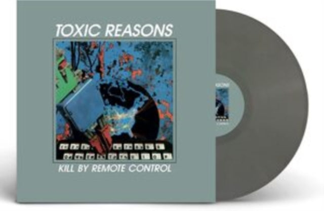 Toxic Reasons - Kill By Remote Control (Grey Vinyl) (Vinyl)
