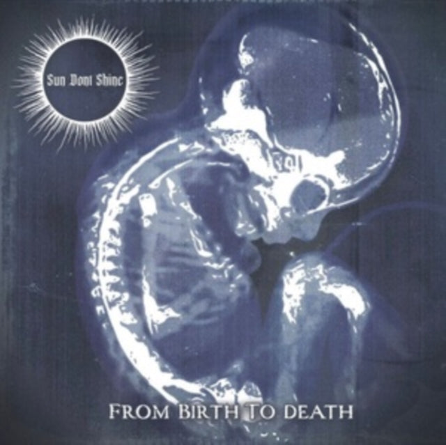 Sun Don't Shine - From Birth To Death (Vinyl)