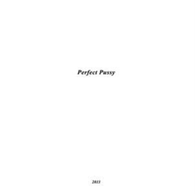 Perfect Pussy - I Have Lost All Desire For Feeling (Vinyl)