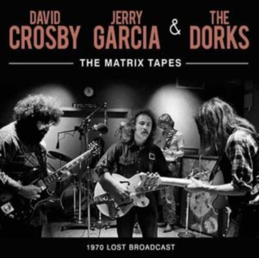 David Crosby / Jerry Garcia / The Dorks - The Matrix Tapes (CD)