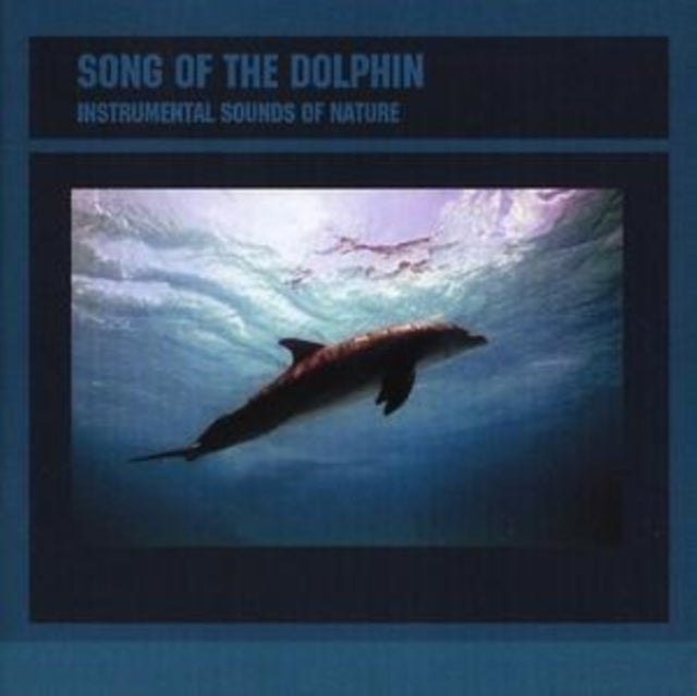 Instrumental Sounds Of Nature - Song Of The Dolphin (CD)