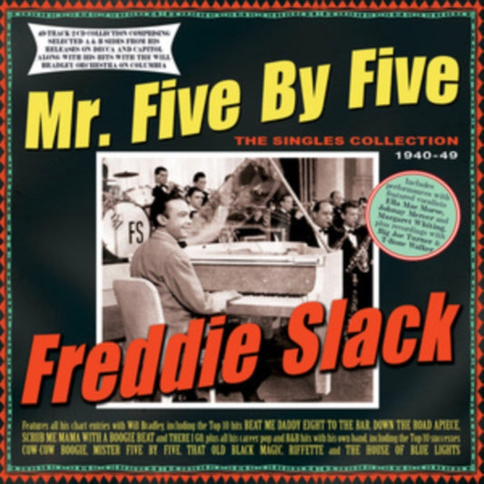 Freddie Slack - Mr. Five By Five - The Singles Collection 1940-49 (CD)