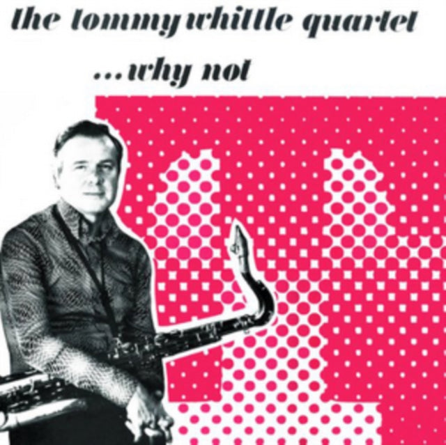 Tommy Whittle Qrt - Why Not (CD)