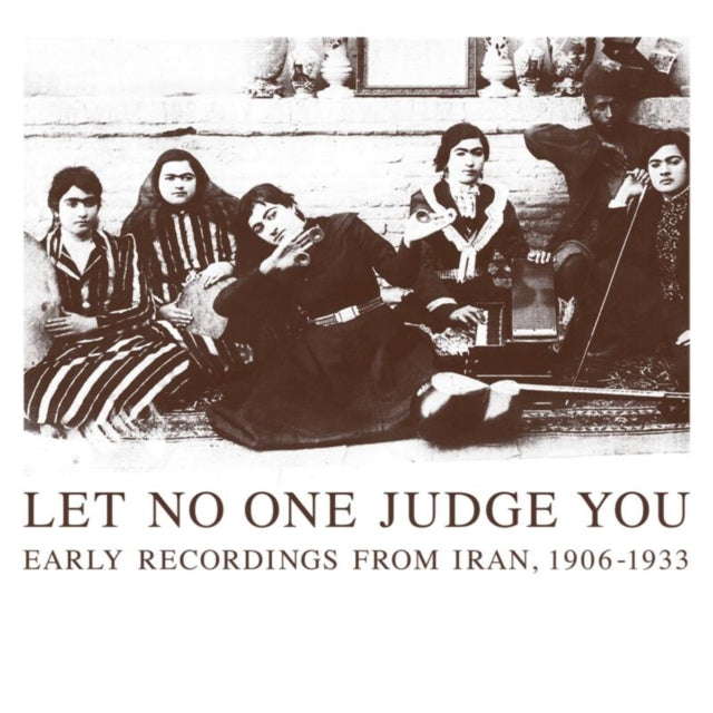 Various Artists - Let No One Judge You: Early Recordings From Iran. 1906-1933 (CD)