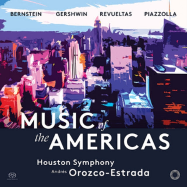 Houston Symphony / Andres Orozco- Estrada - Music Of The Americas - Bernstein / Gershwin / Revueltas / Piazzolla (SACD)