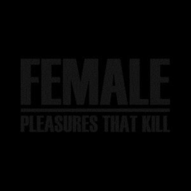 Female - Pleasures That Kill (CD)