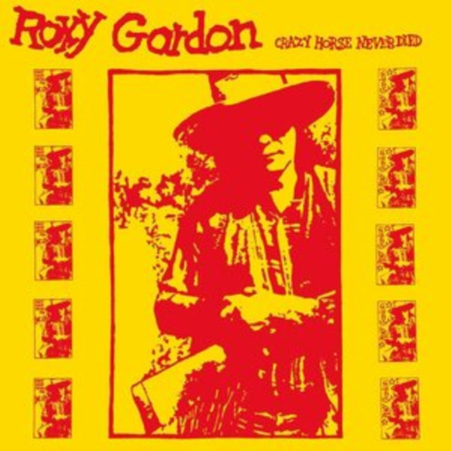 Roxy Gordon - Crazy Horse Never Died (Vinyl)