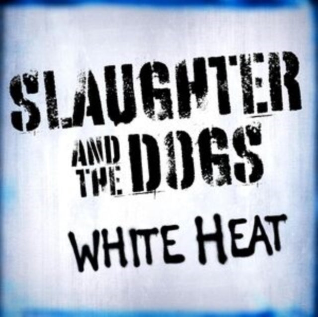 Slaughter & The Dogs - White Heat (CD)
