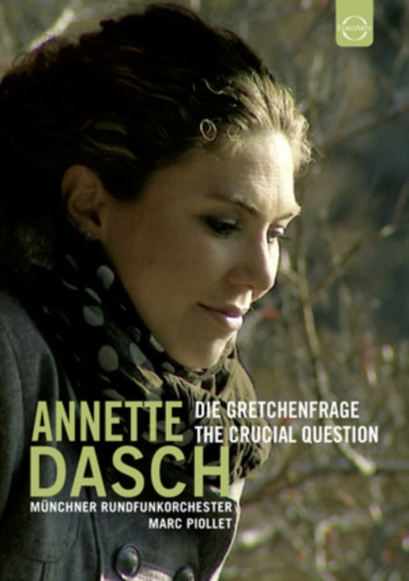 Piollet Marc / Munchner Rundfunkorchester - Annette Dasch: Die Gretchenfrage - The Crucial Question (DVD)