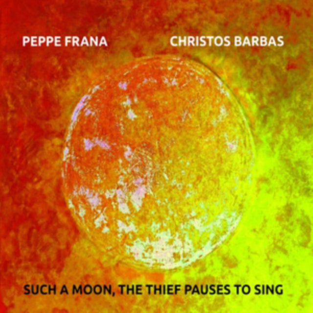 Peppe Frana & Christos Barbas - Such A Moon. The Thief Pauses To Sing (CD)