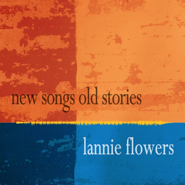 Lannie Flowers - New Songs Old Stories (CD)
