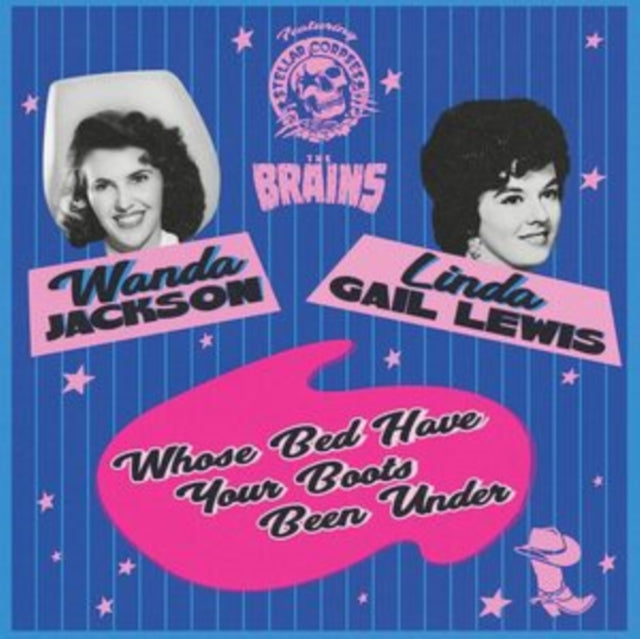 Wanda Jackson / Linda Gail Lewis / And Stellar Corpses - Whose Bed Have Your Boots Been Under? (Vinyl Single)