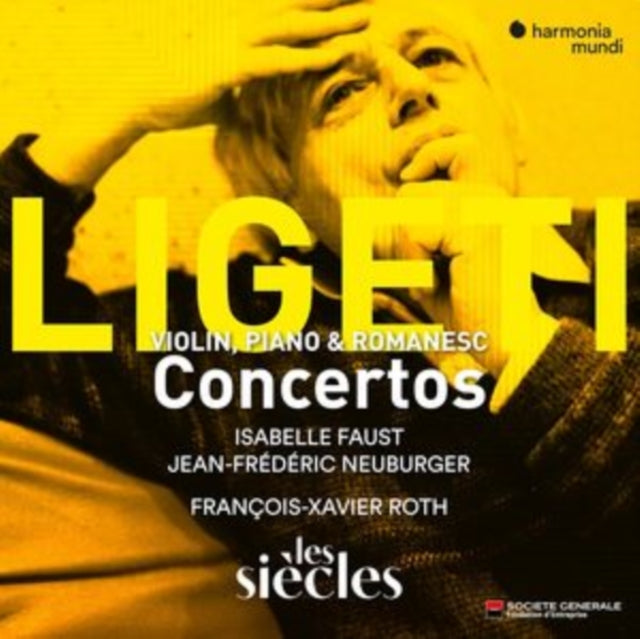 Les Siecles / Francois-Xavier Roth / Isabelle Faust / Jean-Frederic Neuburger - Ligeti: Violin Concerto - Concert Romanesc - Piano Concerto (CD)