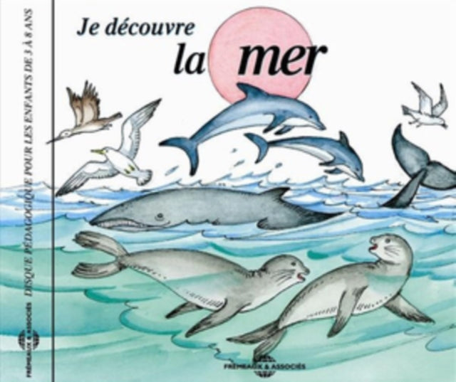 Disque Pedagogique Pour Les Enfants De 3 A 8 Ans - Je Decouvre La Mer (CD)