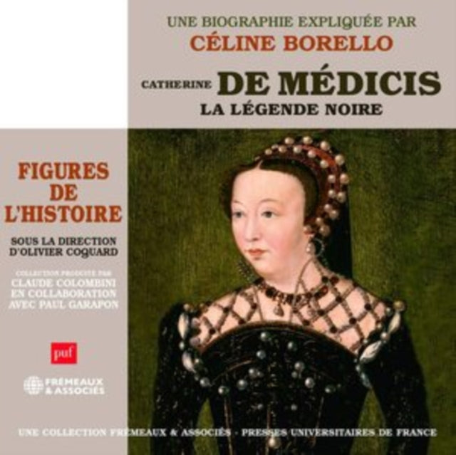 Catherine De Medicis. La Legende Noire - Un Cours Particulier De Celine Borello (CD)
