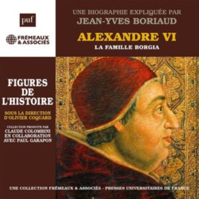 Un Cours Particulier De Jean-Yves Boriaud (Puf/Fremeaux) - Alexandre Vi. La Famille Borgia - Une Biographie Expliquee (CD)