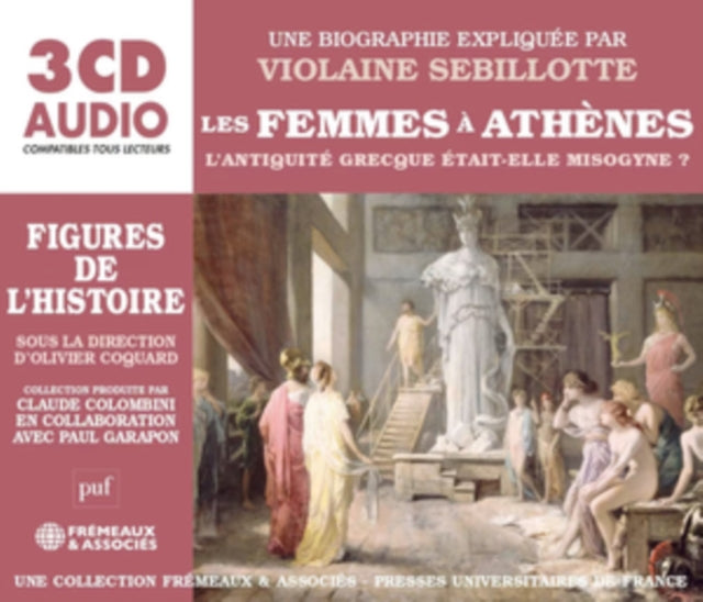 Une Biographie Expliquee Par Violaine Sebillotte - Les Femmes A Athenes (CD)