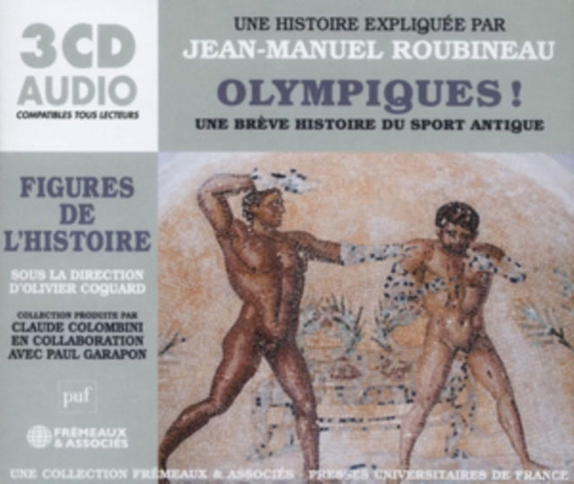 Une Histoire Expliquee Par Jean-Manuel Roubineau - Olympiques ! Une Breve Histoire Du Sport Antique (CD)