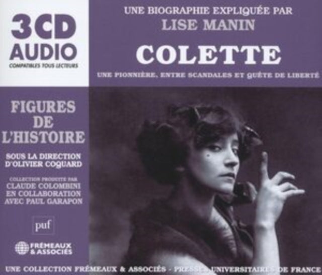 Une Biographie Expliquee Par Lise Manin - Colette - Une Pionniere. Entre Scandales Et Quete De Liberte (CD)