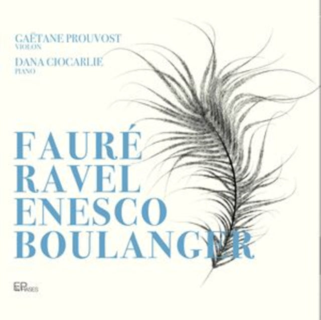 Gaetane Prouvost / Dana Ciocarlie - Faure / Ravel / Enesco & Boulanger (CD)