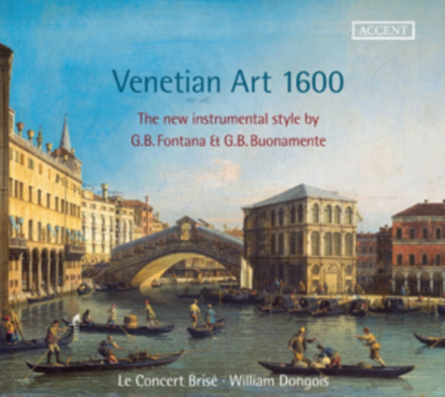 Le Concert Brise - William Dongois - Venetian Art 1600 - The New Instrumental Style - Buonavente - Fontana (CD)