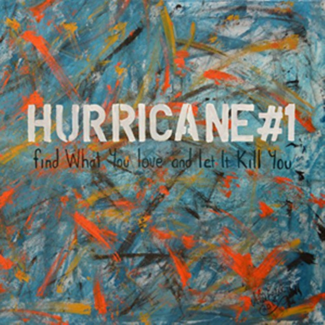 Hurricane #1 - Find What You Love And Let It Kill You (Vinyl)