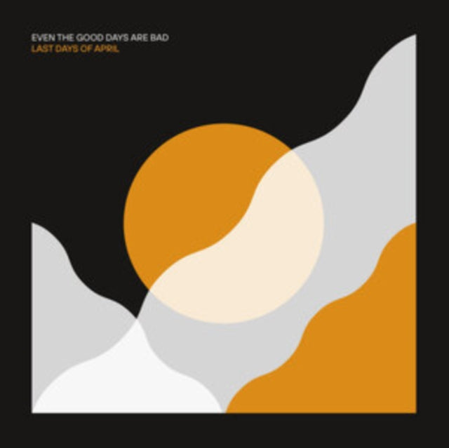 Last Days Of April - Even The Good Days Are Bad (Vinyl)